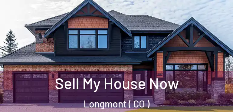Sell My House Now Longmont ( CO )