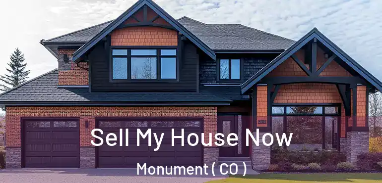 Sell My House Now Monument ( CO )