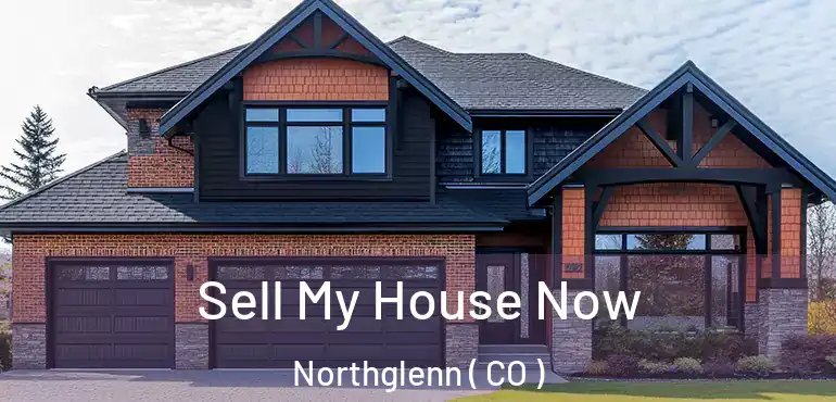 Sell My House Now Northglenn ( CO )