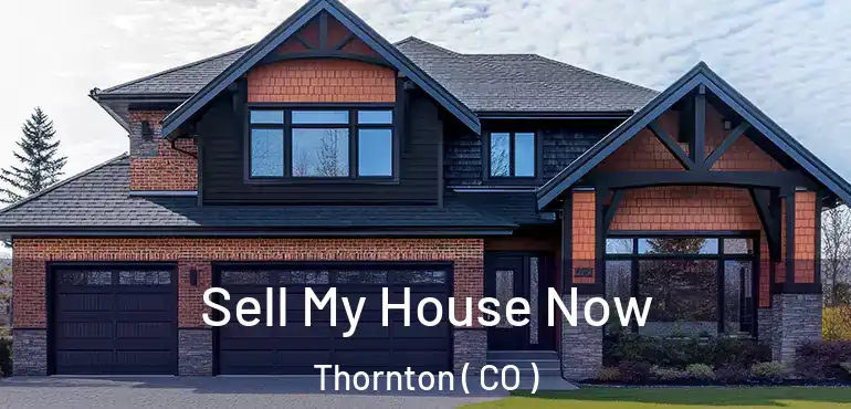 Sell My House Now Thornton ( CO )