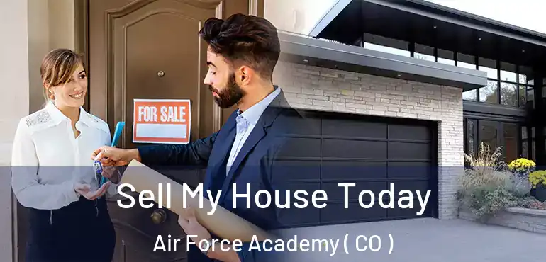 Sell My House Today Air Force Academy ( CO )