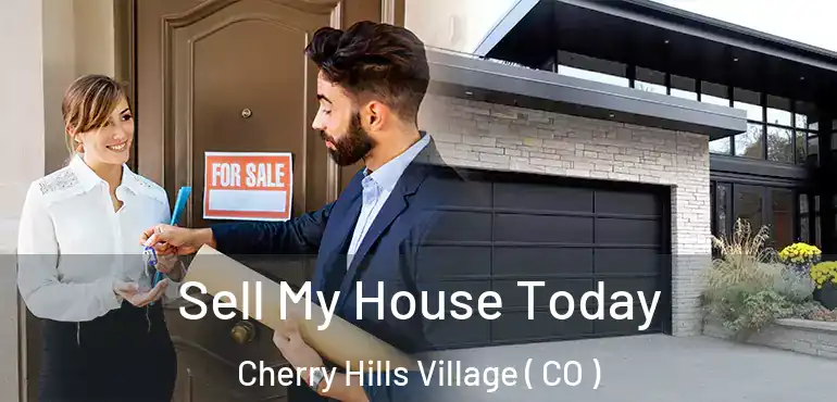 Sell My House Today Cherry Hills Village ( CO )