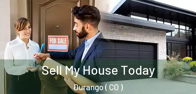 Sell My House Today Durango ( CO )