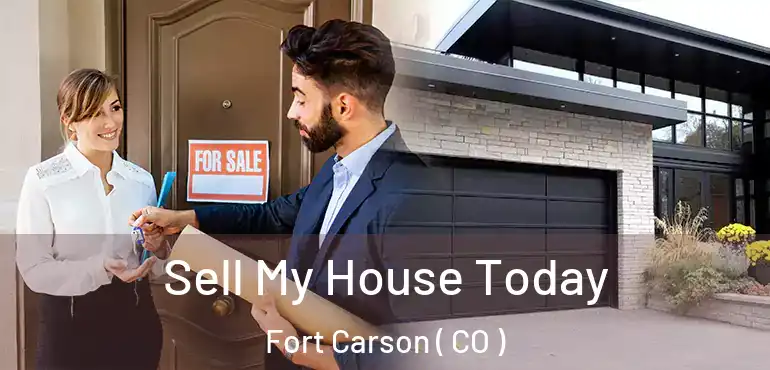 Sell My House Today Fort Carson ( CO )