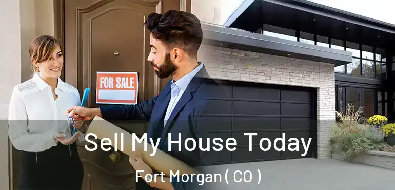 Sell My House Today Fort Morgan ( CO )