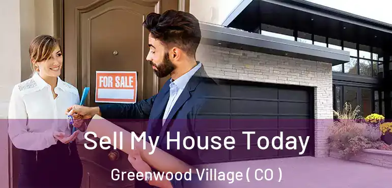 Sell My House Today Greenwood Village ( CO )