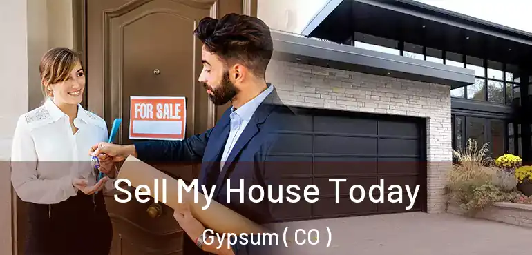 Sell My House Today Gypsum ( CO )