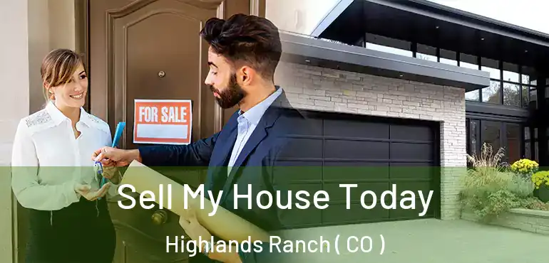 Sell My House Today Highlands Ranch ( CO )
