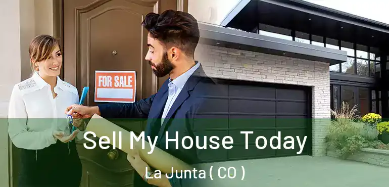 Sell My House Today La Junta ( CO )