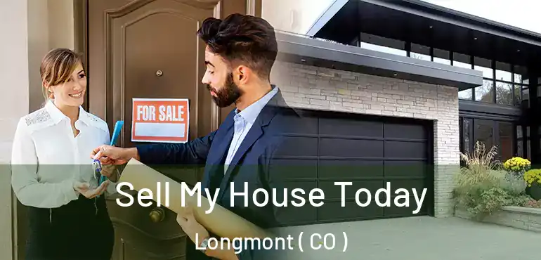 Sell My House Today Longmont ( CO )