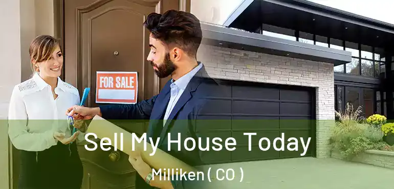 Sell My House Today Milliken ( CO )