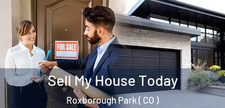 Sell My House Today Roxborough Park ( CO )