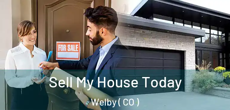 Sell My House Today Welby ( CO )