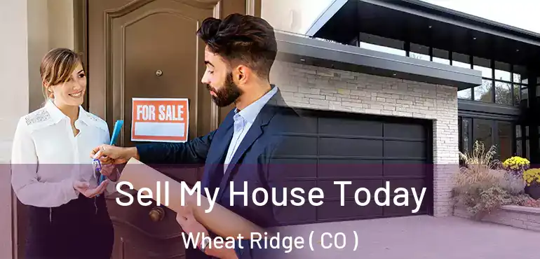 Sell My House Today Wheat Ridge ( CO )