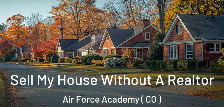 Sell My House Without A Realtor Air Force Academy ( CO )
