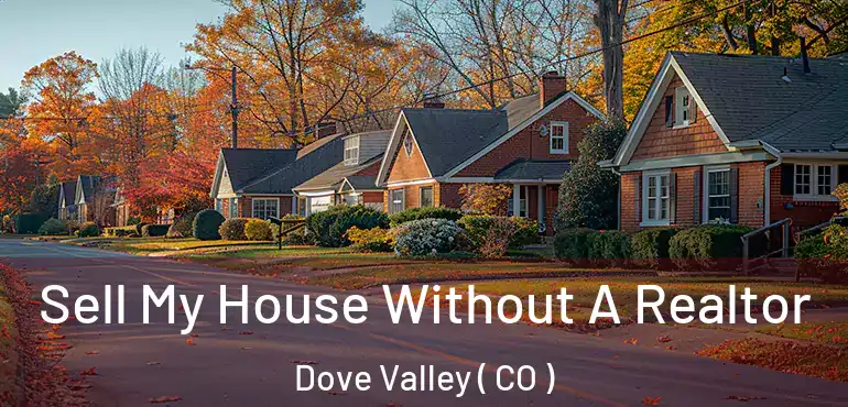 Sell My House Without A Realtor Dove Valley ( CO )
