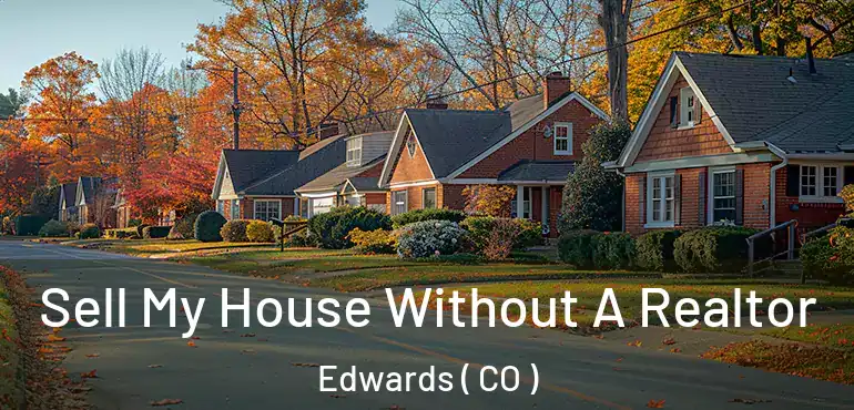 Sell My House Without A Realtor Edwards ( CO )