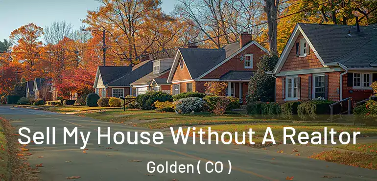 Sell My House Without A Realtor Golden ( CO )