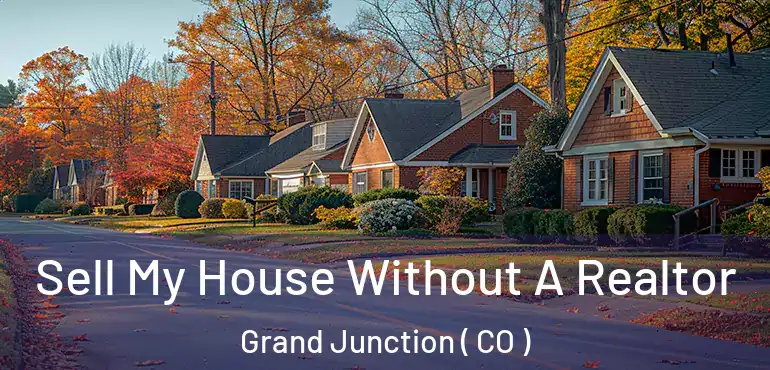 Sell My House Without A Realtor Grand Junction ( CO )