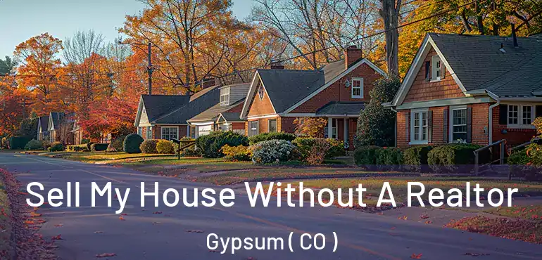 Sell My House Without A Realtor Gypsum ( CO )