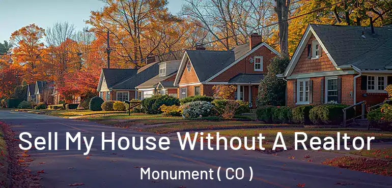 Sell My House Without A Realtor Monument ( CO )