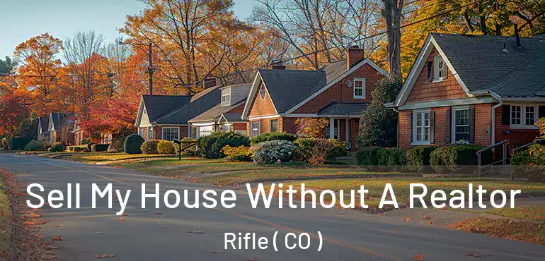Sell My House Without A Realtor Rifle ( CO )