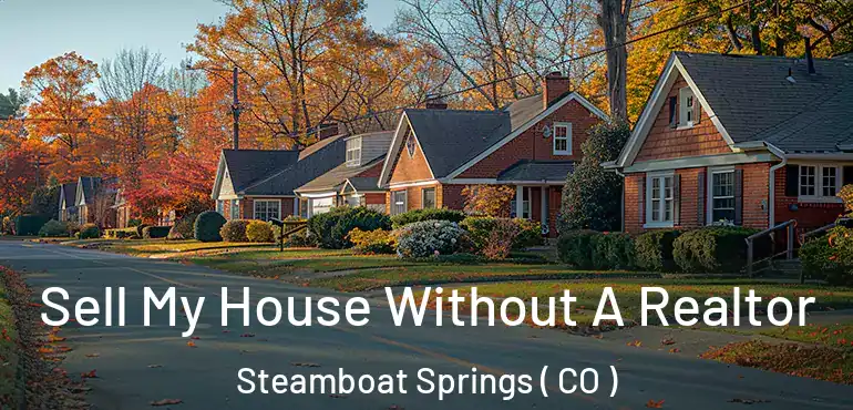 Sell My House Without A Realtor Steamboat Springs ( CO )
