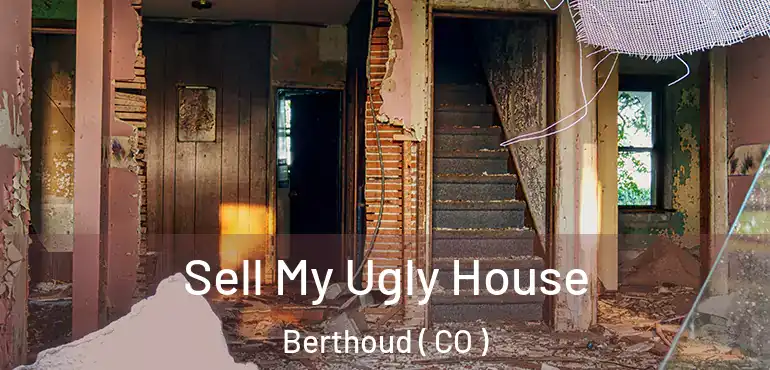 Sell My Ugly House Berthoud ( CO )