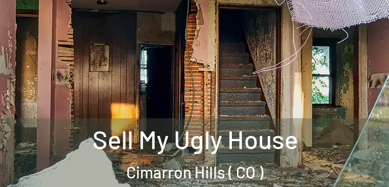 Sell My Ugly House Cimarron Hills ( CO )
