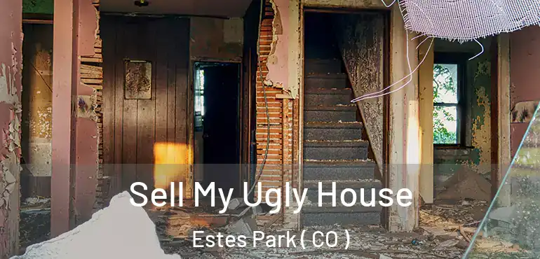 Sell My Ugly House Estes Park ( CO )