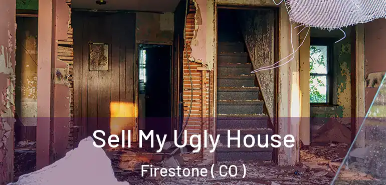 Sell My Ugly House Firestone ( CO )