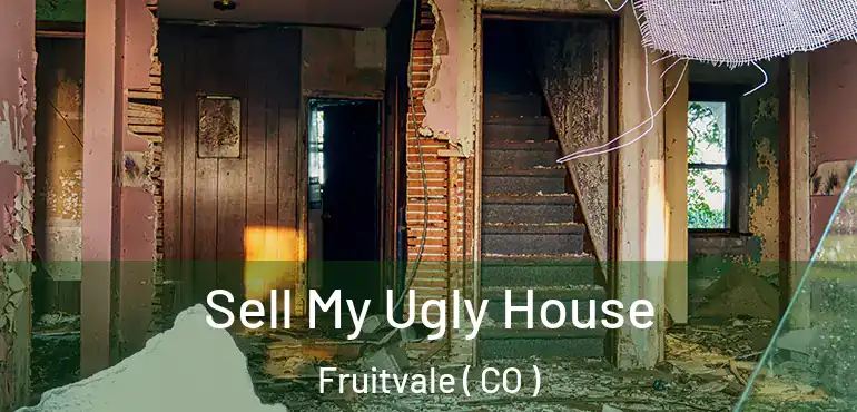 Sell My Ugly House Fruitvale ( CO )