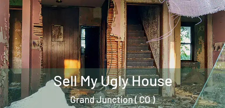 Sell My Ugly House Grand Junction ( CO )
