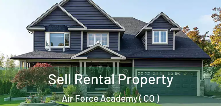 Sell Rental Property Air Force Academy ( CO )