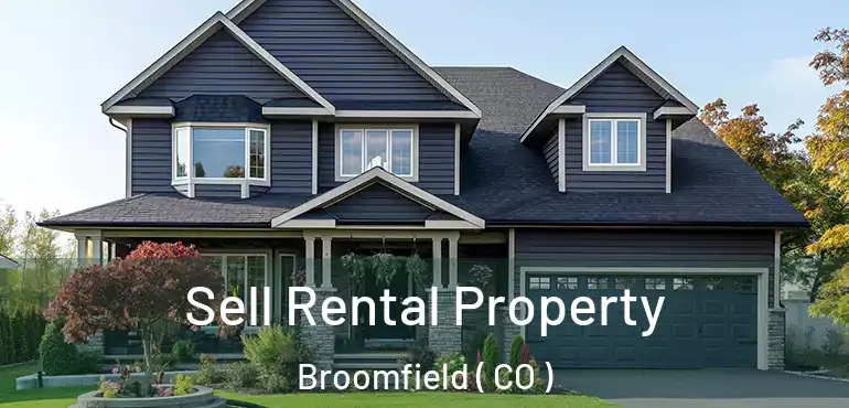 Sell Rental Property Broomfield ( CO )