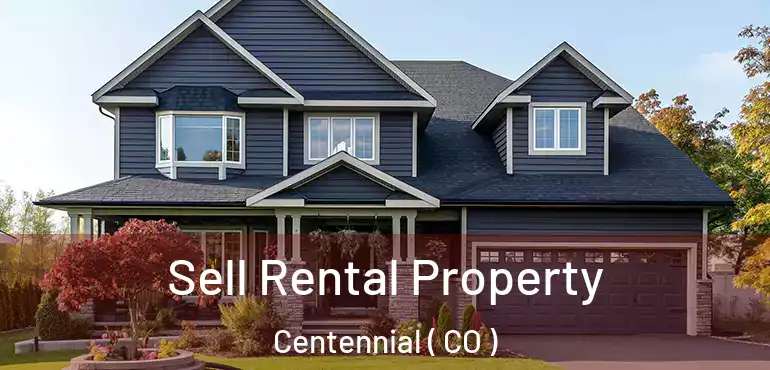 Sell Rental Property Centennial ( CO )
