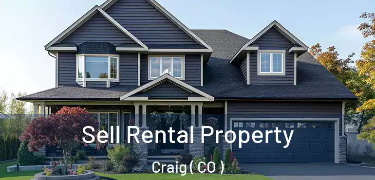 Sell Rental Property Craig ( CO )