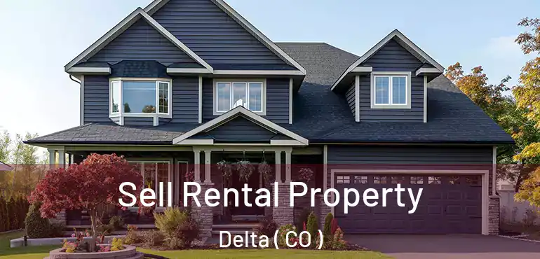 Sell Rental Property Delta ( CO )