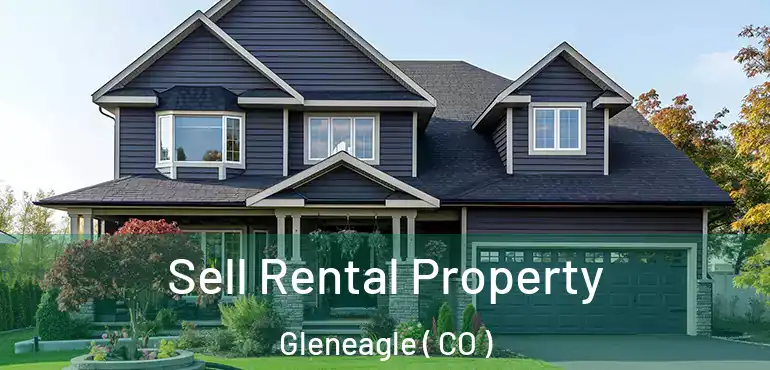 Sell Rental Property Gleneagle ( CO )