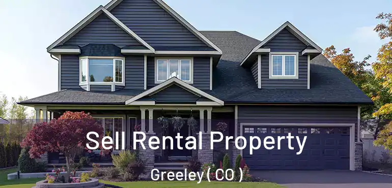 Sell Rental Property Greeley ( CO )