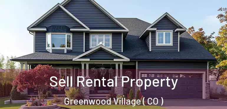 Sell Rental Property Greenwood Village ( CO )