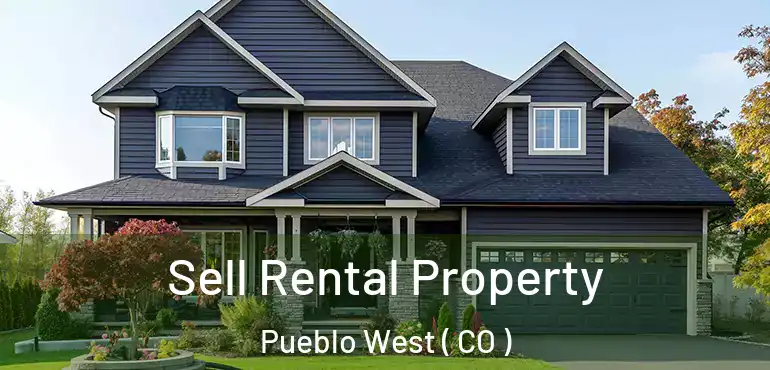 Sell Rental Property Pueblo West ( CO )