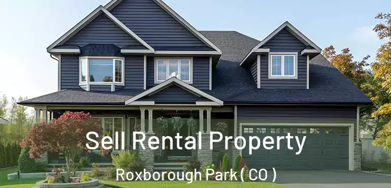 Sell Rental Property Roxborough Park ( CO )