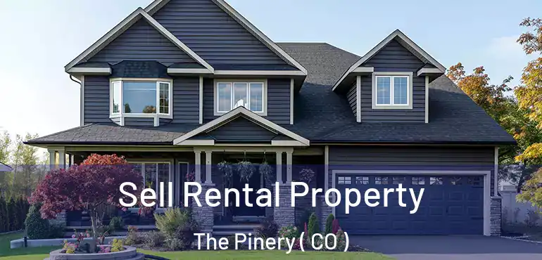 Sell Rental Property The Pinery ( CO )