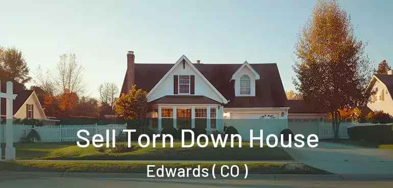 Sell Torn Down House Edwards ( CO )