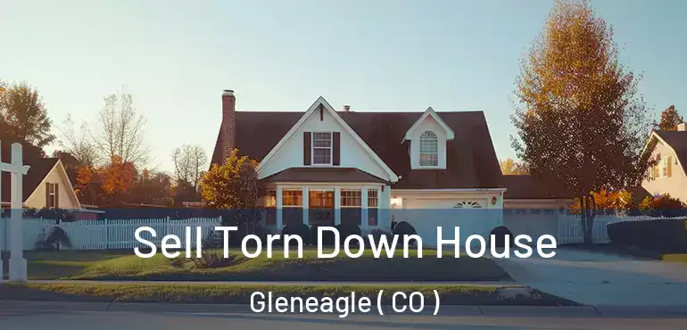 Sell Torn Down House Gleneagle ( CO )