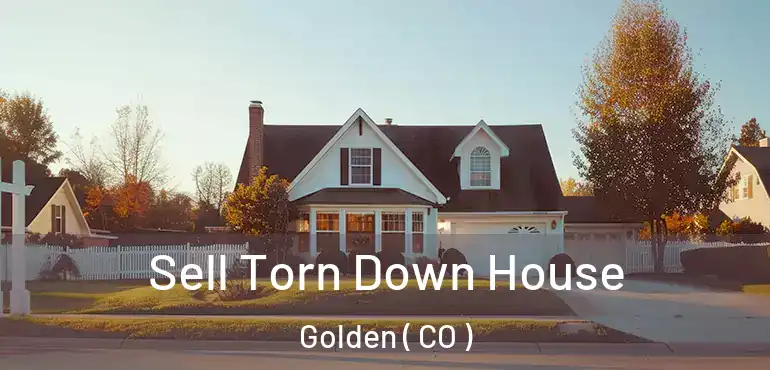 Sell Torn Down House Golden ( CO )