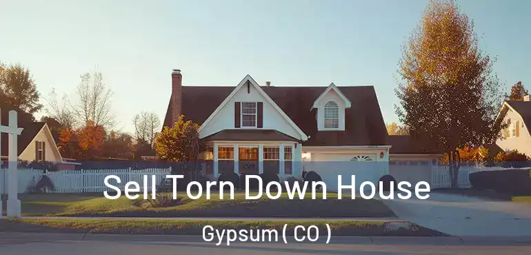 Sell Torn Down House Gypsum ( CO )