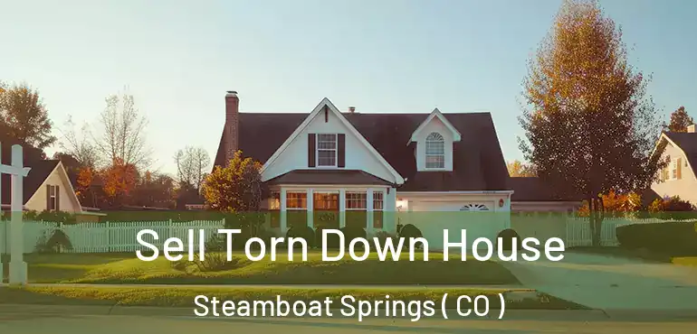  Sell Torn Down House Steamboat Springs ( CO )