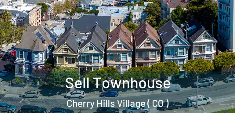 Sell Townhouse Cherry Hills Village ( CO )